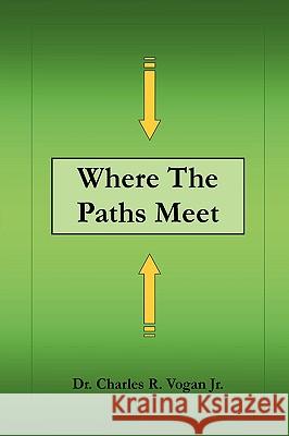 Where the Paths Meet Dr. Charles, Vogan 9780615139289 Ravenbrook Publishers