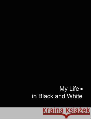 My Life in Black and White Anotei, Baatz 9780615139678 Anotei Baatz