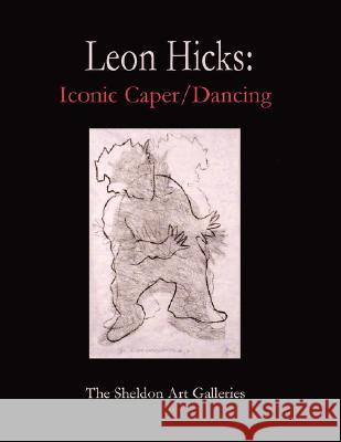 Leon Hicks: Iconic Caper / Dancing Olivia Lahs-Gonzales Leon Hicks 9780615141015 Published by You Lulu Inc.