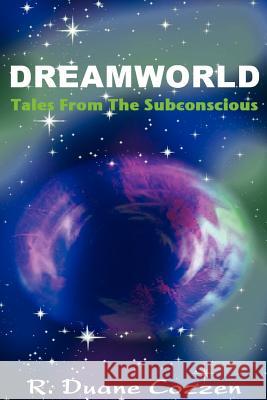 Dreamworld: Tales from the Subconscious R Duane Cozzen 9780615141268 Cozzen Pub