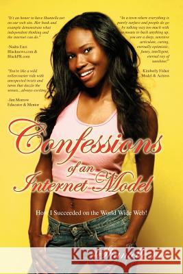 Confessions of an Internet Model Shantelle 9780615142203 Shantelle.Net Publishing