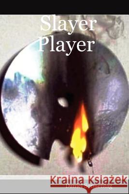 Slayer Player Daniel Sonnentag 9780615143378