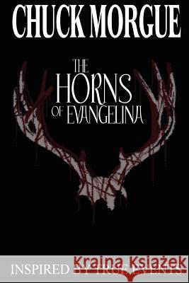 The Horns Of Evangelina Chuck Morgue 9780615143637