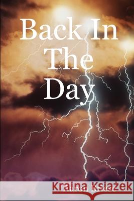 Back In The Day Aaron Briese 9780615143811 Aaron Briese