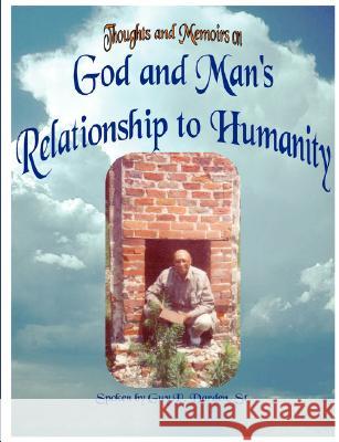 God and Man's Relationship to Humanity Guy Darden, Sr 9780615145396 GMRH Pub