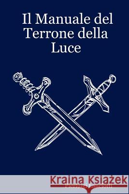 Il Manuale del Terrone Della Luce Lanciotti, Pierluigi 9780615145600 Pierluigi Lanciotti