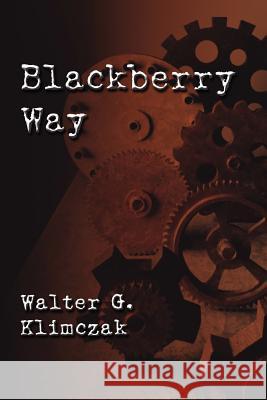 Blackberry Way Walter Klimczak 9780615146362 Autumn Harbor Press