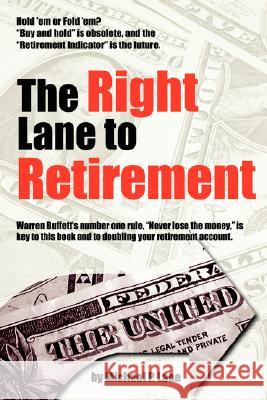 The Right Lane to Retirement Michael P. Lane 9780615146492 Michael P Lane