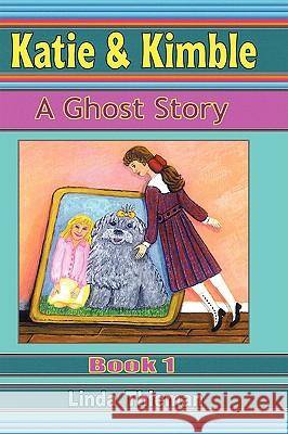 Katie & Kimble: A Ghost Story Linda Thieman 9780615146706 Pale Silver Rainplop Press