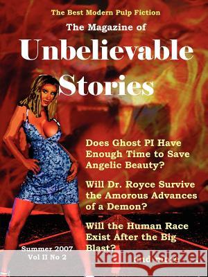 The Magazine of Unbelievable Stories: Summer 2007 Global Edition Andrei Lefebvre, Kristin Johnson, Zara Penney 9780615147444 QPN Press