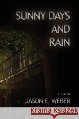 Sunny Days and Rain Jason E. Weber 9780615147468