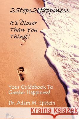 2Steps2Happiness Dr. Adam M. Epstein 9780615147529