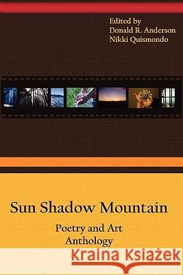 Sun Shadow Mountain Nikki Quismondo, Donald R. Anderson 9780615147604