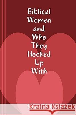 Biblical Women and Who They Hooked Up With Susan McGeown 9780615148762 Faith Inspired Books