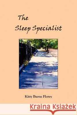The Sleep Specialist Kitty Burns Florey 9780615148809 Raven's Eye Publishing
