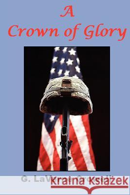 A Crown of Glory G. LaVerne Crowell 9780615148946 Crowell Publishing