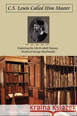C.S. Lewis Called Him Master Charles Seper 9780615149073 Victor, Broadstreet & Johnson Publishing