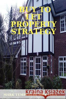 Buy to Let Property Strategy MARK TEMPERLEY MBA FCCA 9780615149950