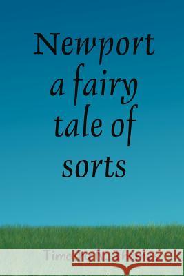 Newport a fairy tale of sorts Thomas, Timothy N. 9780615149981