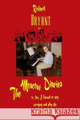 The Moscow Diaries Richard Bryant 9780615149998