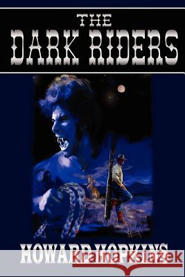 The Dark Riders Howard Hopkins 9780615150079 Golden Perils Press