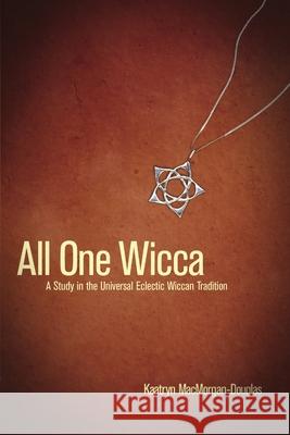 All One Wicca Kaatryn MacMorgan-Douglas 9780615150949 Covenstead Press