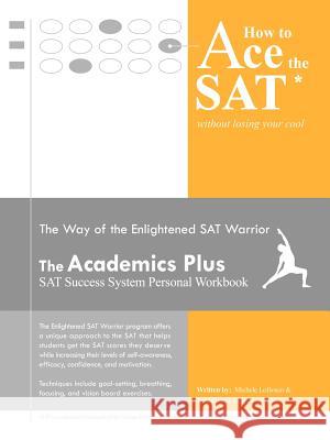 The SAT Success System Personal Workbook Michele LoBosco, Ph.D. Jacqueline J. LoBosco 9780615151052 MJ Publishing