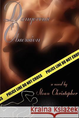 Dangerous Obsession Sloan Christopher 9780615151083