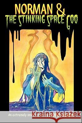 Norman & The Stinking Space Goo Norman & The Stinking Space Goo Michael Wilhelm 9780615151410