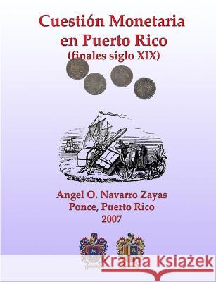 Cuesti?n Monetaria en Puerto Rico Angel O. Navarr 9780615151571 Lulu Press