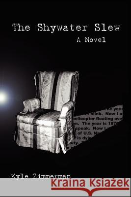 The Shywater Slew Kyle Zimmerman 9780615151618 Kyle Zimmerman