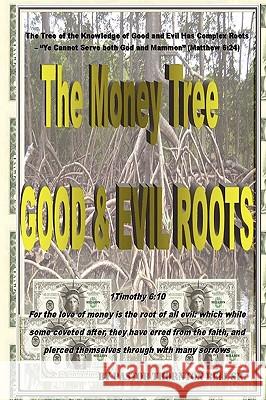 The Money Tree - Good & Evil Roots Pastor Thornton Bell Sr. 9780615151830 Thornton Bell - Impact Now Ministries