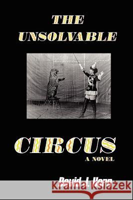 The Unsolvable Circus David J. Horn 9780615151939