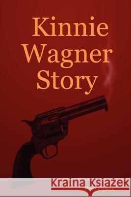 Kinnie Wagner Story Pete Dykes 9780615152431