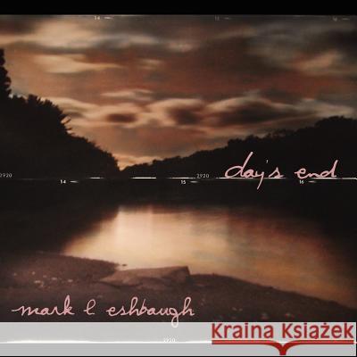 Day's End Mark L. Eshbaugh 9780615152622 RMR