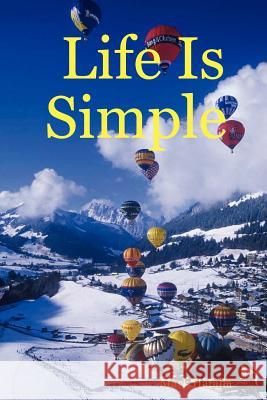 Life Is Simple Mark Hatalla 9780615152660 Mark L Hatalla