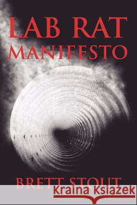 Lab Rat Manifesto Brett Stout 9780615152790