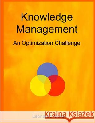 Knowledge Management: An optimization challenge Leonardo Mora 9780615153902 Leonardo Mora