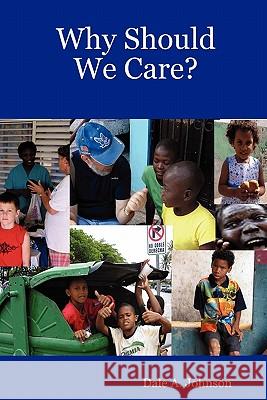 Why Should We Care? Dale A. Johnson 9780615154152