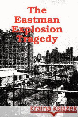 The Eastman Explosion Tragedy Pete Dykes 9780615154435