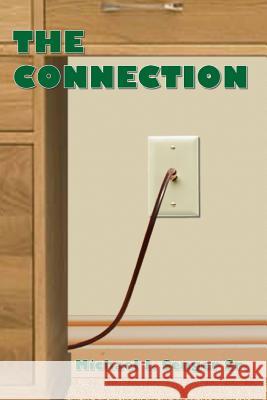 The Connection Michael J. Senger Sr. 9780615155982