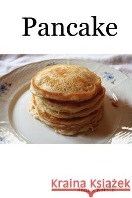 Pancake James Kaleda 9780615156521 James Kaleda