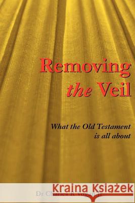 Removing the Veil Dr Charles Vogan 9780615157962 Ravenbrook Publishers