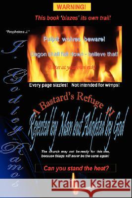 A Bastard's Refuge II Rejected by Man but Adopted by God J Godley-Ramos 9780615158365 Gutter to Grace to Glory Communications
