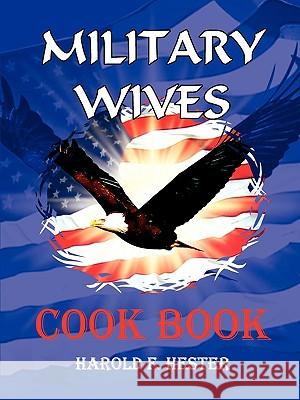 Military Wives Cook Book harold hester 9780615159294 Harold Hester