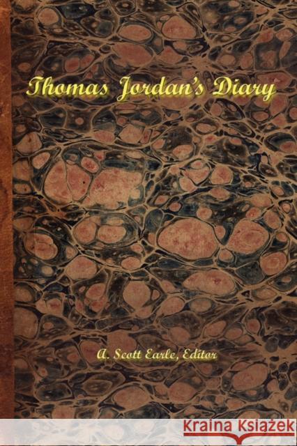 Thomas Jordan's Diary Scott Earle 9780615160139 Larkspur Books