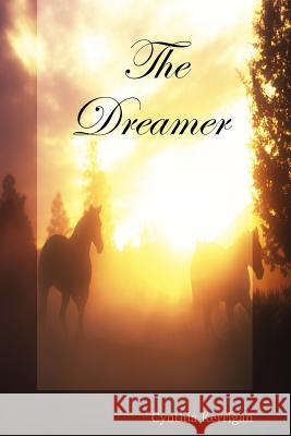 The Dreamer Cynthia Kerrigan 9780615160580 Kerrigan House Publications