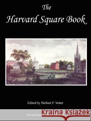 The Harvard Square Book Herbert F. Vetter 9780615160825