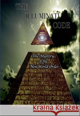 The Illuminati Code: The Mystery of the New World Order Ed Russo 9780615160832 Golden Illuminated Publications