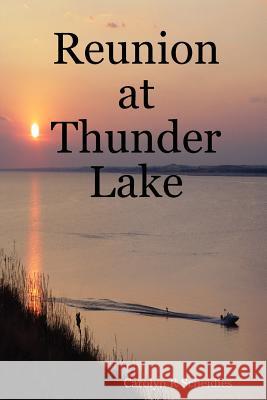 Reunion at Thunder Lake Carolyn R. Scheidies 9780615160856 C R Publication